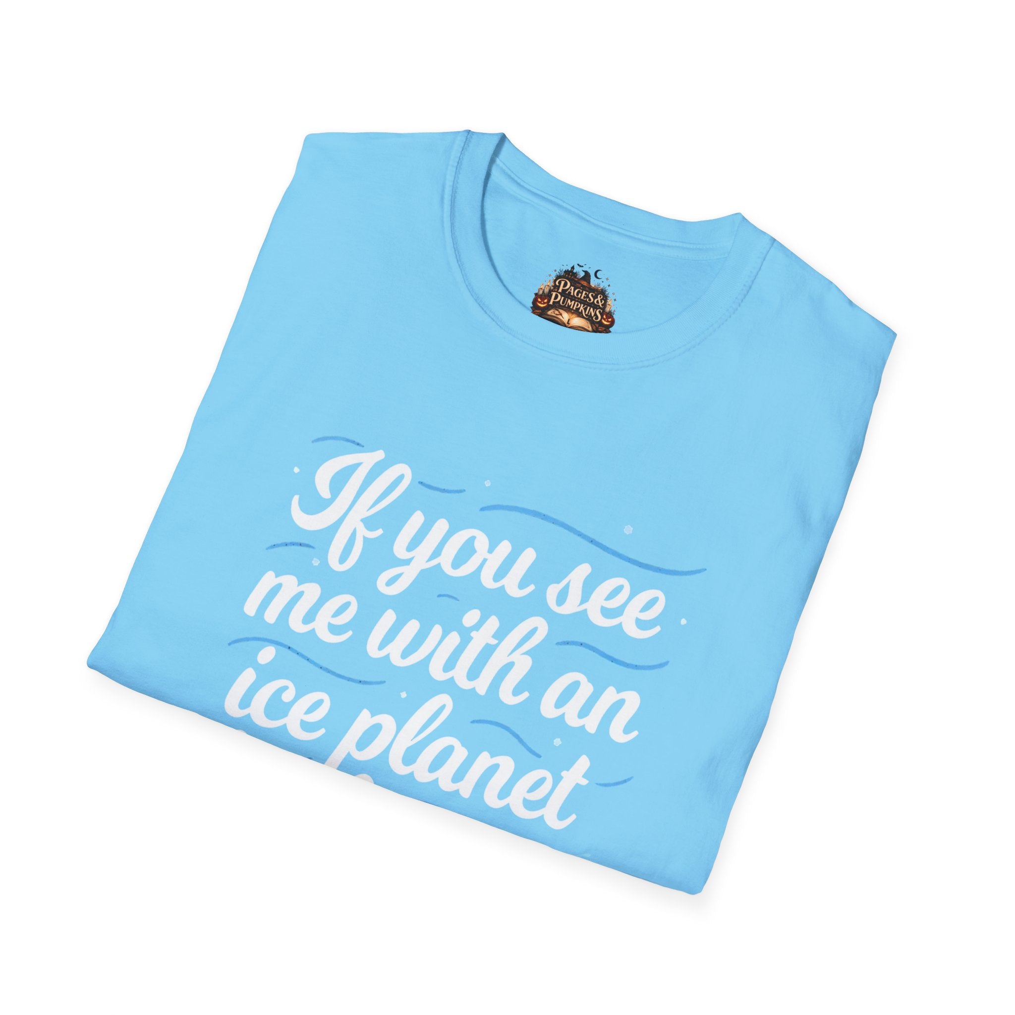 Ice Planet Barbarians Fan Art If You See Me With An Ice Planet Barbarian T-Shirt