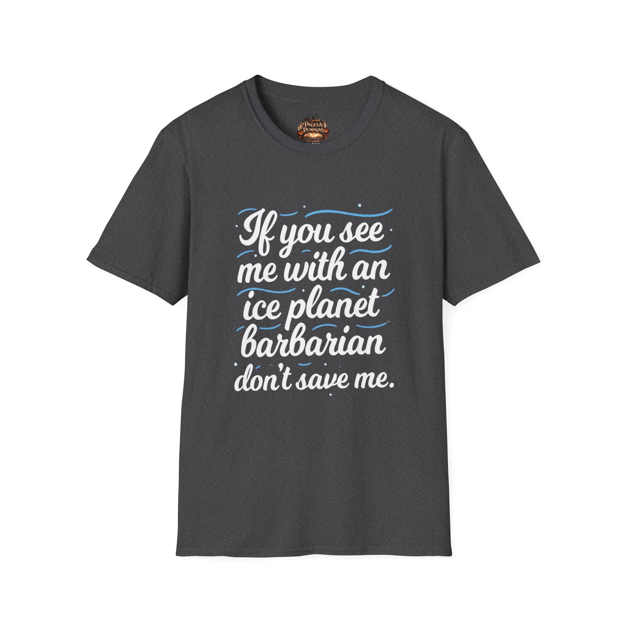 Ice Planet Barbarians Fan Art If You See Me With An Ice Planet Barbarian T-Shirt