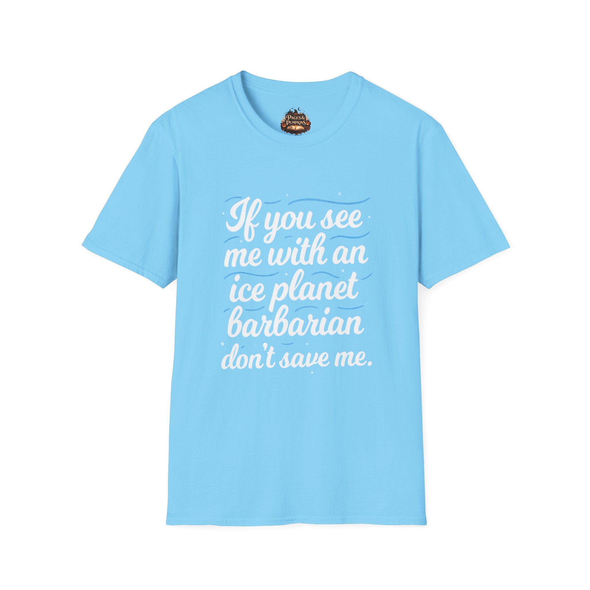 Ice Planet Barbarians Fan Art If You See Me With An Ice Planet Barbarian T-Shirt