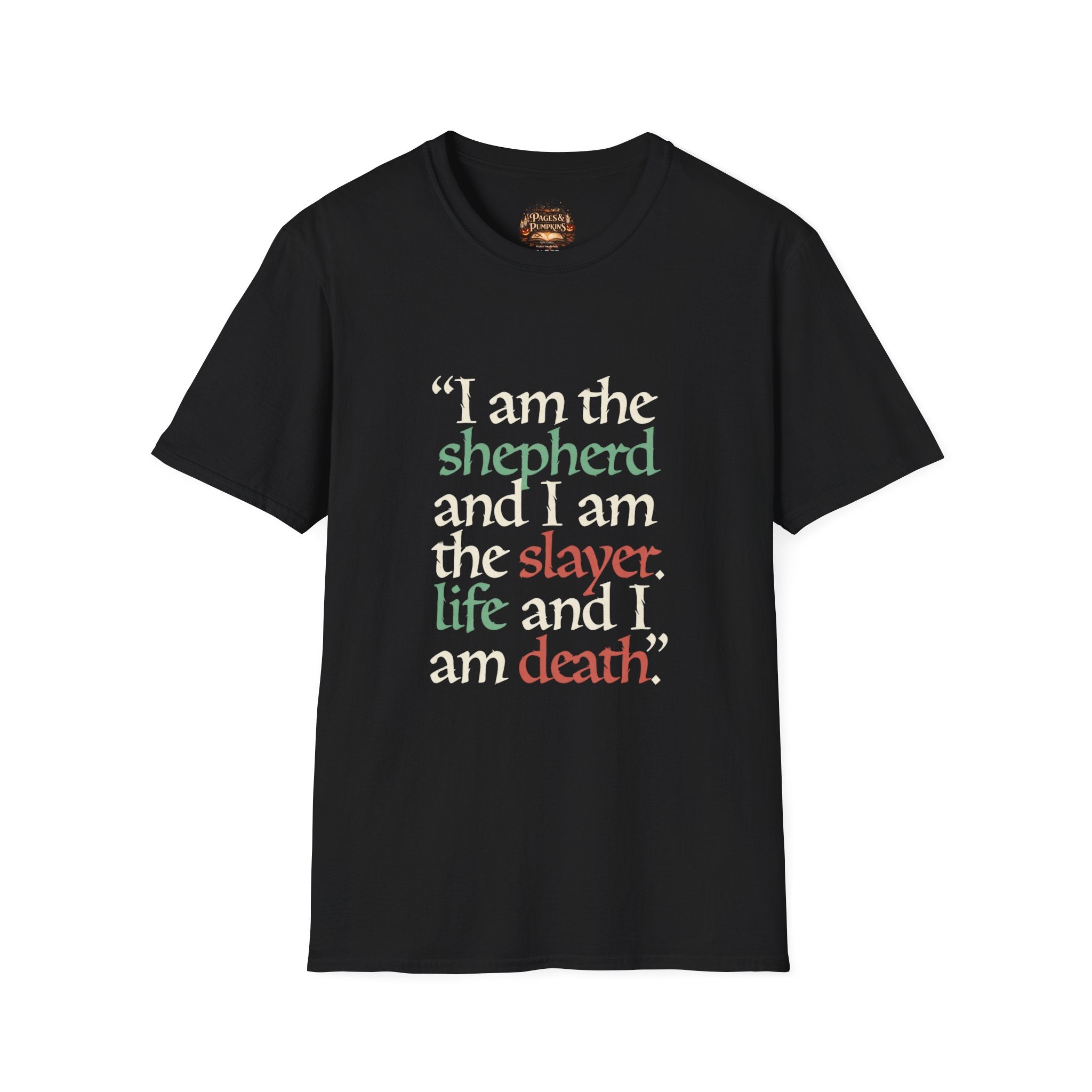 Slew Foot Fan Art Quote I am the shepherd I am the slayer I am life I am death T-Shirt | Text Typography Tee