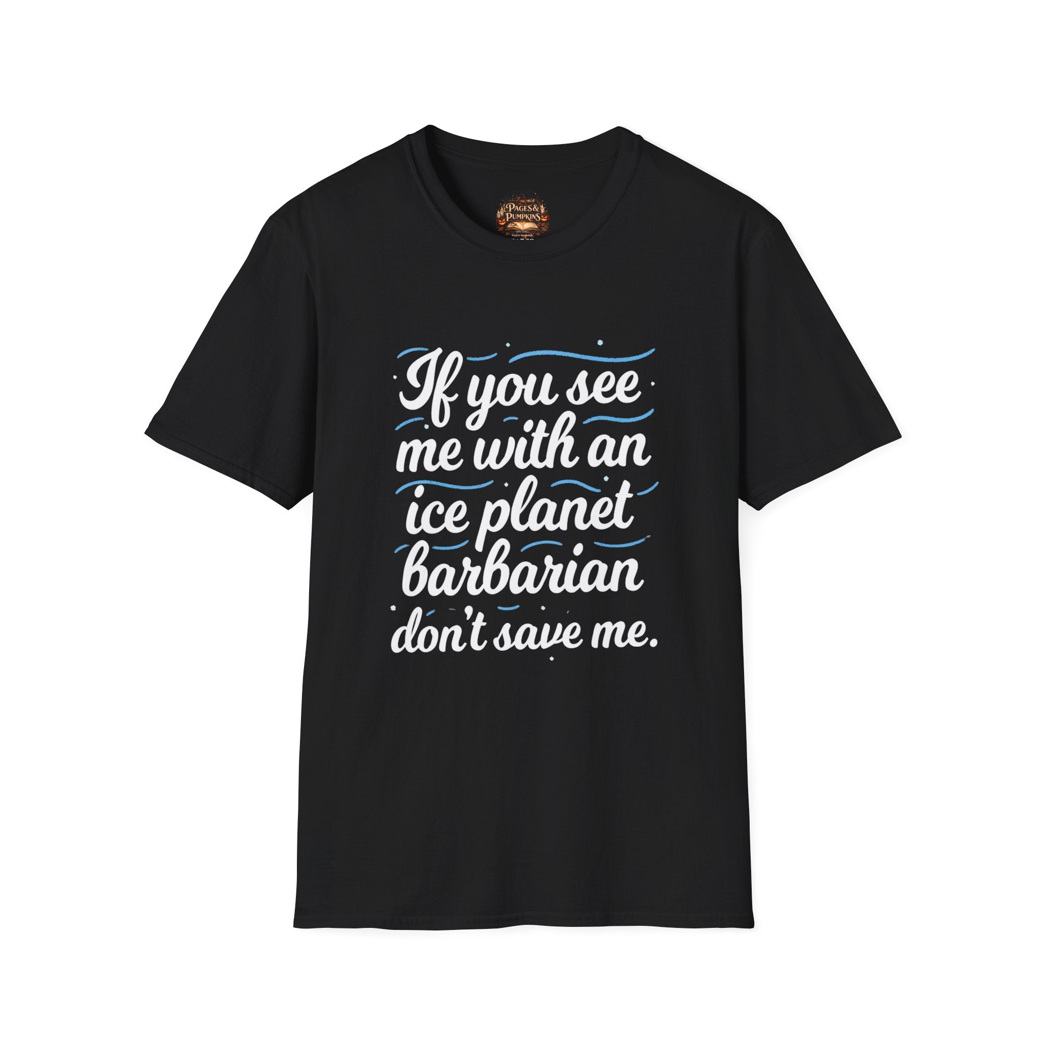 Ice Planet Barbarians Fan Art If You See Me With An Ice Planet Barbarian T-Shirt